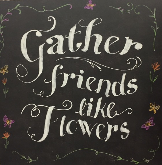 Gather Friends like Flowers, quote